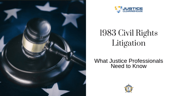 1983 Civil Rights Litigation: What Justice Professionals Need To Know ...